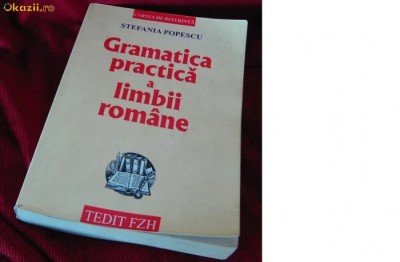 GRAMATICA PRACTICA A LIMBII ROMANE - STEFANIA POPESCU foto