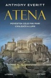 Atena - Anthony Everitt - Carte Istorie Antica Grecia - Litera