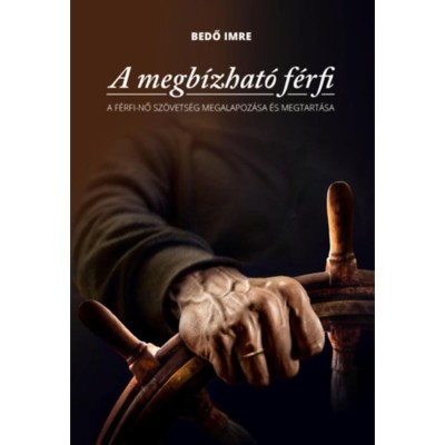 A megb&amp;iacute;zhat&amp;oacute; f&amp;eacute;rfi - A f&amp;eacute;rfi-nő sz&amp;ouml;vets&amp;eacute;g megalapoz&amp;aacute;sa &amp;eacute;s megtart&amp;aacute;sa - Bedő Imre foto