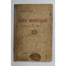 SOREN KIERKEGAARD par TORSTEN BOHLIN , L &#039;HOMME ET L &#039;OUVRE , 1941 , COPERTA UZATA , CU PETE , PREZINTA SUBLINIERI CU CREIONUL *