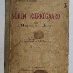 SOREN KIERKEGAARD par TORSTEN BOHLIN , L 'HOMME ET L 'OUVRE , 1941 , COPERTA UZATA , CU PETE , PREZINTA SUBLINIERI CU CREIONUL *