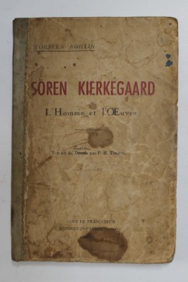 SOREN KIERKEGAARD par TORSTEN BOHLIN , L &amp;#039;HOMME ET L &amp;#039;OUVRE , 1941 , COPERTA UZATA , CU PETE , PREZINTA SUBLINIERI CU CREIONUL * foto