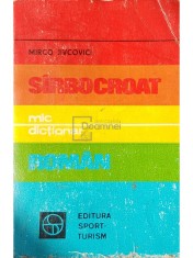 Mirco Jivcovici - Mic dictionar sarbocroat-roman (Editia: 1981) foto