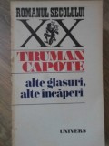 Alte Glasuri, Alte Incaperi - Truman Capote - Roman, Beletristica, Editura Univers, 1976, Paperback