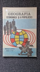 GEOGRAFIA ECONOMICA SI A POPULATIEI MANUAL PENTRU CLASA A X-A - Tufescu, Posea