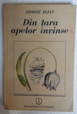 (C475) GEORGE ELIAN - DIN TARA APELOR INVINSE foto