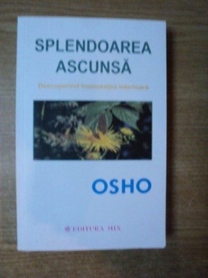 SPLENDOAREA ASCUNSA de OSHO , 2013 * MICI DEFECTE foto