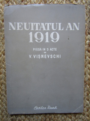 NEUITATUL AN 1919 - V. VISNEVSCHI PIESA IN 3 ACTE foto