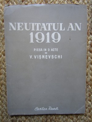 NEUITATUL AN 1919 - V. VISNEVSCHI PIESA IN 3 ACTE foto