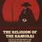 The Religion of the Samurai: A Study of Zen Philosophy and Discipline in China and Japan