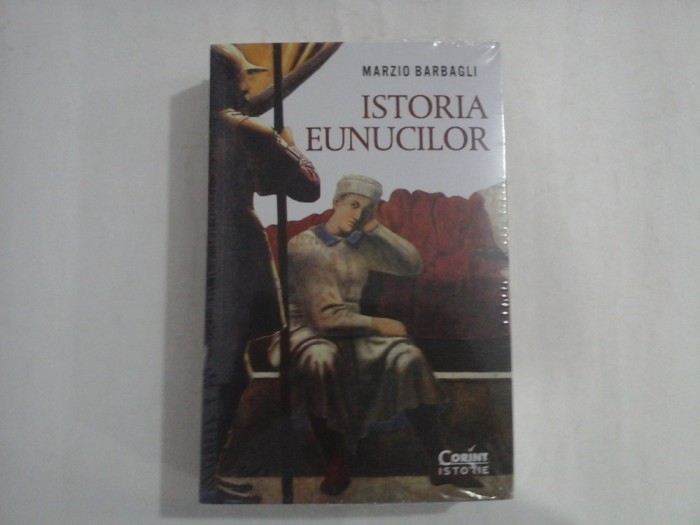 ISTORIA EUNUCILOR - MARZIO BARBAGLI