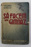 SA FACEM UN GIMNAZ ...SCHITE SI NUVELE de VALERIU GRECU , EDITIE INTERBELICA