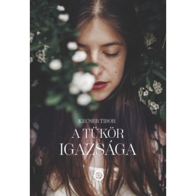 A t&amp;uuml;k&amp;ouml;r igazs&amp;aacute;ga - Kecser Tibor foto