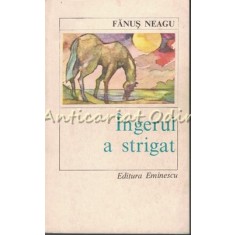 Ingerul A Strigat - Fanus Neagu
