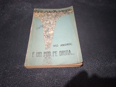 IVO ANDRIC - E UN POD PE DRINA foto
