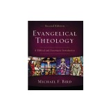 Evangelical Theology, Second Edition: A Biblical and Systematic Introduction