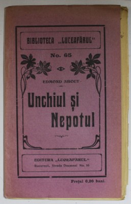 UNCHIUL SI NEPOTUL de EDMOND ABOUT , BIBLIOTECA &amp;#039; LUCEAFARUL &amp;#039; , No. 65 , EDITIE DE INCEPUT DE SECOL XX foto