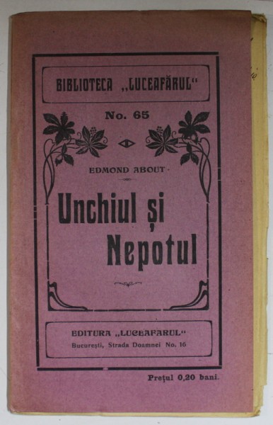 UNCHIUL SI NEPOTUL de EDMOND ABOUT , BIBLIOTECA &#039; LUCEAFARUL &#039; , No. 65 , EDITIE DE INCEPUT DE SECOL XX