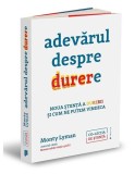 Adevărul despre durere - Paperback brosat - Monty Lyman - Publica