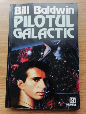 PILOTUL GALACTIC - BILL BALDWIN- SF. foto