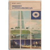 Petre Lascu - Orizont latinoamerican - 104233