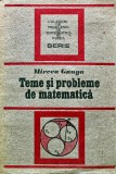 Teme si probleme de matematica - 1991 - Mircea Ganga (U48)