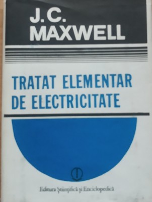 Tratat Elementar De Electricitate - J.C. Maxwell foto