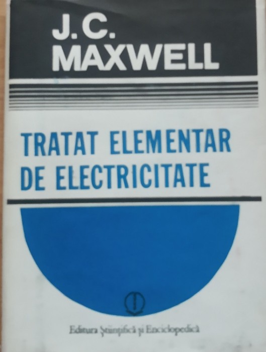 Tratat Elementar De Electricitate - J.C. Maxwell