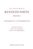 The Collected Works of Kenneth White, Volume 1: Underground to Otherground