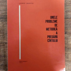 UNELE PROBLEME DE METODICA A PREDARII CANTULUI, GEORGE IONESCU