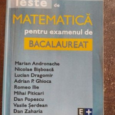 Teste de matematica pentru examenul de bacalaureat- Marian Andronache, Nicolae Bisboaca