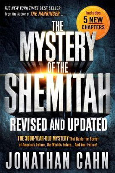 The Mystery of the Shemitah Revised and Updated: The 3,000-Year-Old Mystery That Holds the Secret of America&#039;s Future, the World&#039;s Future...and Your F