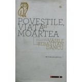 Vasile Sebastian Dancu - Povestile, viata si moartea (semnata) (Editia: 2013)