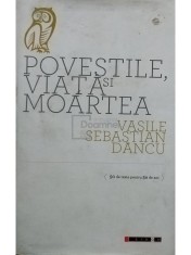 Vasile Sebastian Dancu - Povestile, viata si moartea (semnata) (Editia: 2013) foto