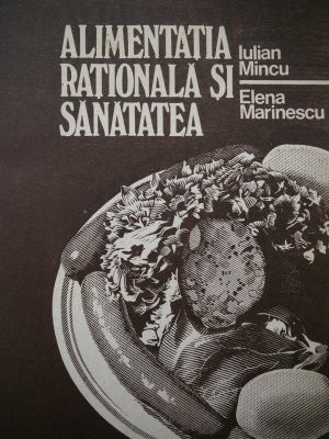 Alimentatia rationala si sanatatea - Iulian Mincu , Elena Marinescu foto