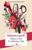 Carte Stefica Cvek in valtoarea vietii - Dubravka Ugresic, Roman patchwork, Traducere Octavia Nedelcu