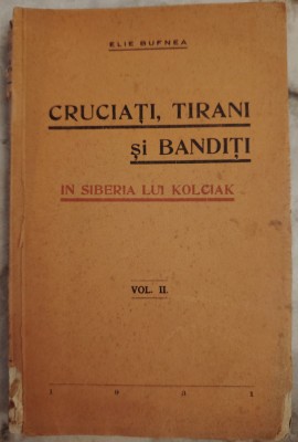 CRUCIATI , TIRANI SI BANDITI IN SIBERIA LUI KOLCIAK , vol 2, 1931 foto