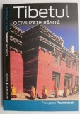 Tibetul, o civilizatie ranita - Francoise Pommaret - Carte Istorie, Civilizatii - Nou/Anticariat
