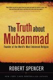 The Truth about Muhammad: Founder of the World&#039;s Most Intolerant Religion