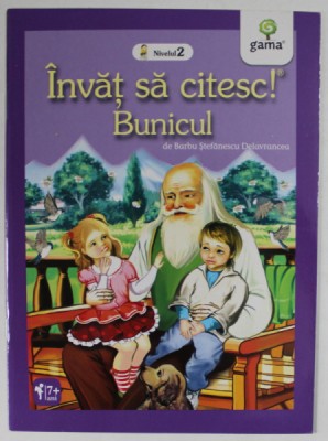 INVAT SA CITESC ! BUNICUL de BARBU STEFANESCU DELAVRANCEA , NIVEUL 2 , 2016 foto