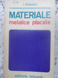 MATERIALE METALICE PLACATE-I. FRANTIU