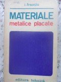 Materiale Metalice Placate - I. Frantiu, Editura Tehnica 1969, Carte Constructii, Limba Romana, 202 Pagini