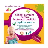Ghidul complet pentru &icirc;nțărcatul copilului - rapid și ușor - Paperback brosat - Annabel Karmel - Paralela 45