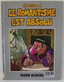 LE ROMANTISME EST ABSOLU par GOOSENS , BENZI DESENATE PENTRU ADULTI , 18 + !, APARUTE 1998