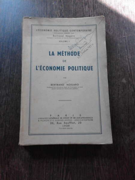 LA METHODE DE L&#039;ECONOMIE POLITIQUE - BERTRAND NOGARO (CARTE IN LIMBA FRANCEZA)
