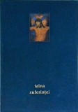 Arhimandrit Simeon Kraiopoulos - Taina suferintei - Carte religioasa ortodoxa, 320 pagini, Bizantina, 2007