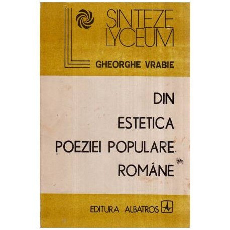 Gheorghe Vrabie - Din estetica poeziei populare romane - Analize stilistice si literare - 116446