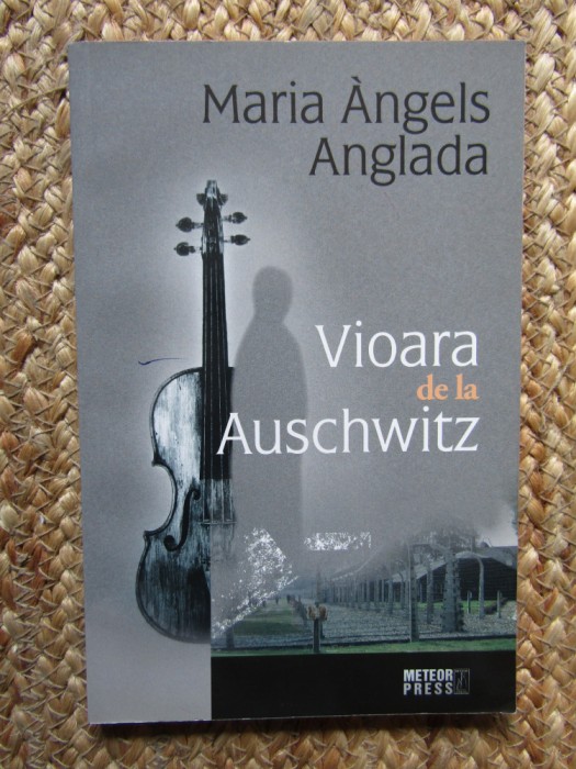 VIOARA DE LA AUSCHWITZ-MARIA ANGELS ANGLADA
