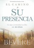 El Camino a Su Presencia: Intimidad Con Dios - Carte in Engleza John &amp; Lisa Bevere - Pathway to His Presence