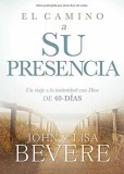 El Camino a Su Presencia: Intimidad Con Dios - Carte in Engleza John &amp; Lisa Bevere - Pathway to His Presence